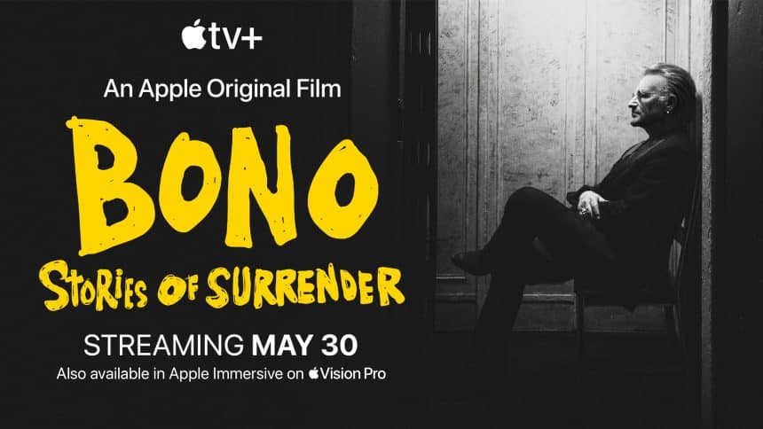 Promotional poster for 'Bono: Stories of Surrender,' streaming on Apple TV+ and Vision Pro on May 30.