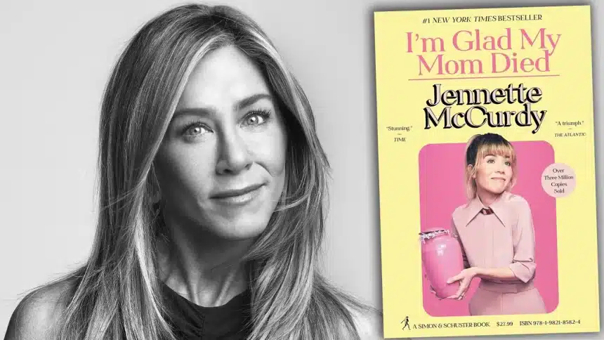 Jennifer Aniston and cover of the book "I'm Glad My Mom Died" by Jennette McCurdy.