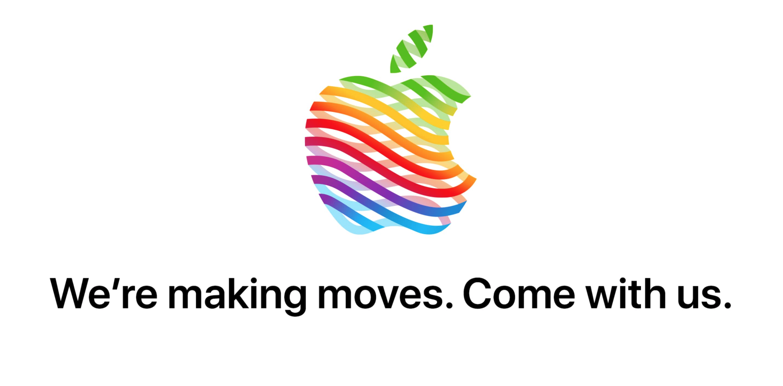 Colourful Apple logo with the text “We’re making moves. Come with us.” written below.