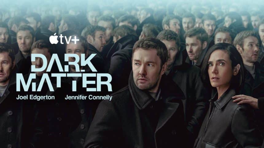 Dark Matter TV+ poster featuring Joel Edgerton and Jennifer Connelly in a crowded multiverse scene.